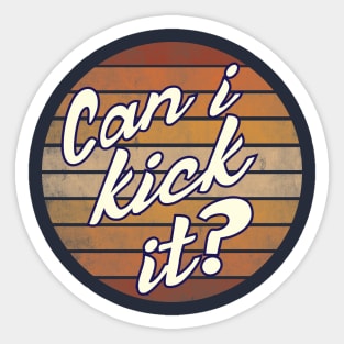 Can i Kick it Sticker